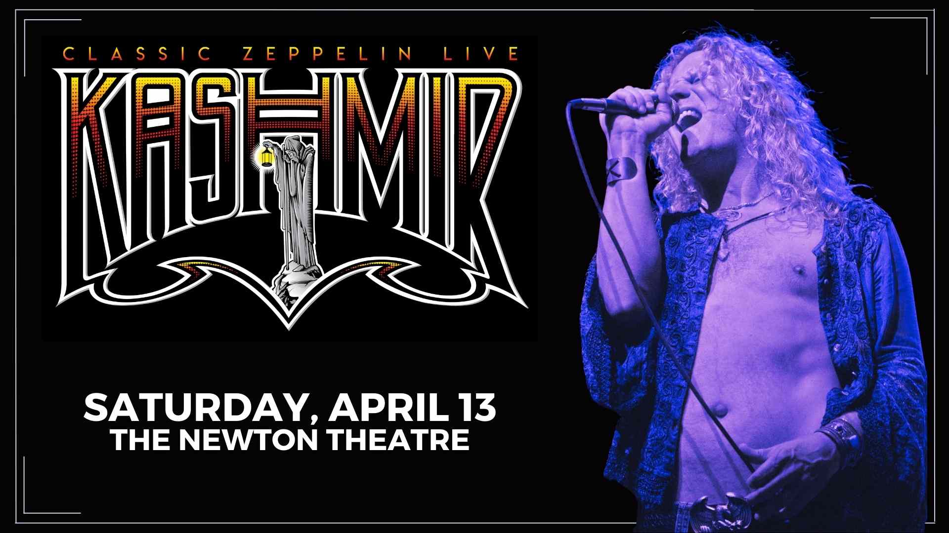 Kashmir - Classic Zeppelin Live plays The Newton Theatre on April 13th, 2024