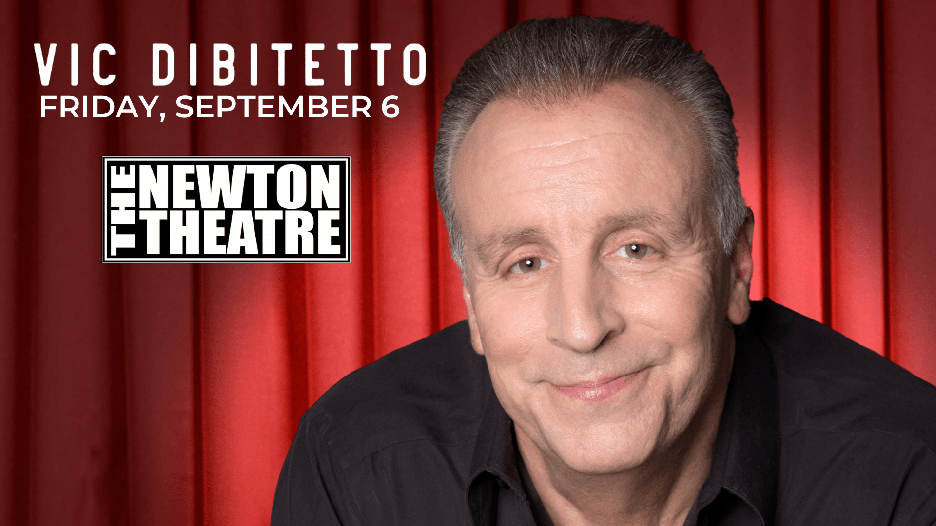 Vic Dibitetto comes to The Newton Theatre on Friday, September 6th.