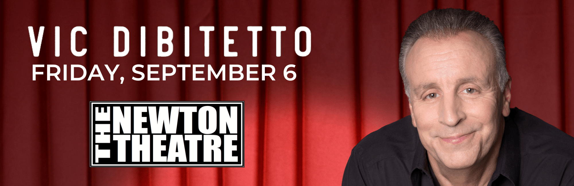 Vic DiBitetto comes to The Newton Theatre on Friday, September 6th.