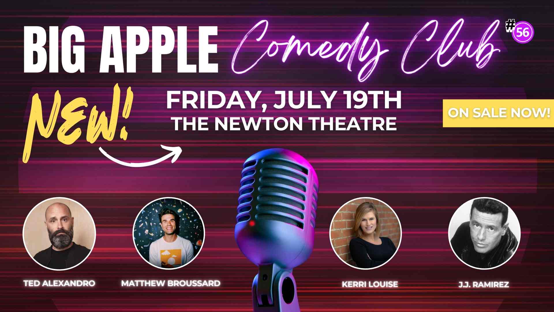Big Apple Comedy Club #56 comes to The Newton Theatre on Friday, July 19th.