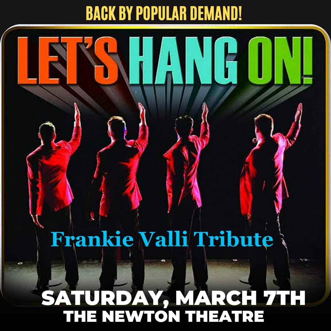 Let's Hang On - Frankie Valli Tribute at The Newton Theatre