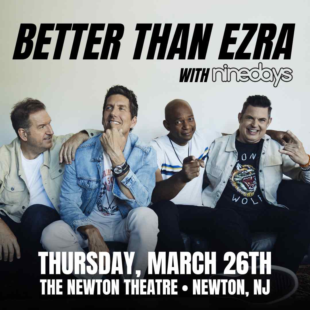 BETTER THAN EZRA WITH NINE DAYS AT THE NEWTON THEATRE